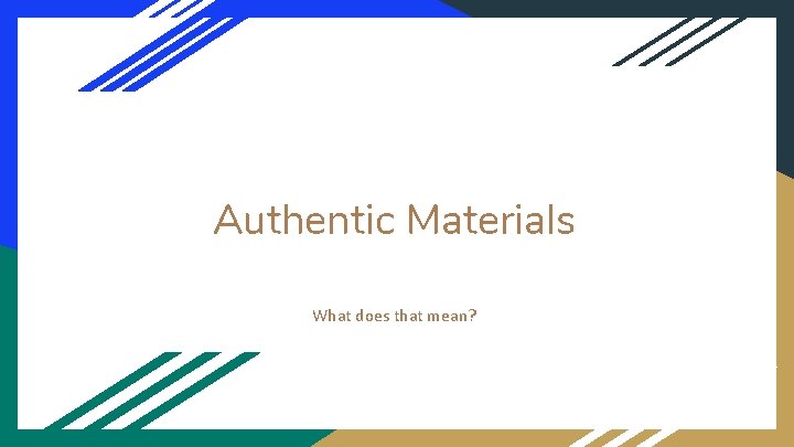 Authentic Materials What does that mean? 
