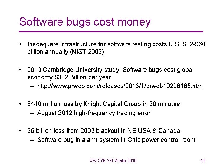 Software bugs cost money • Inadequate infrastructure for software testing costs U. S. $22