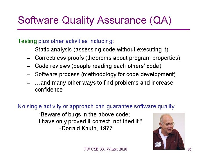 Software Quality Assurance (QA) Testing plus other activities including: – Static analysis (assessing code