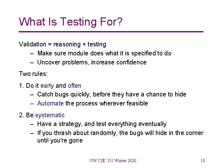 What Is Testing For? Validation = reasoning + testing – Make sure module does