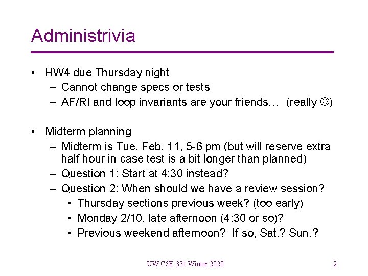 Administrivia • HW 4 due Thursday night – Cannot change specs or tests –