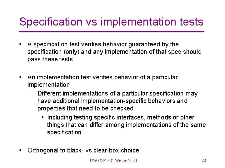 Specification vs implementation tests • A specification test verifies behavior guaranteed by the specification