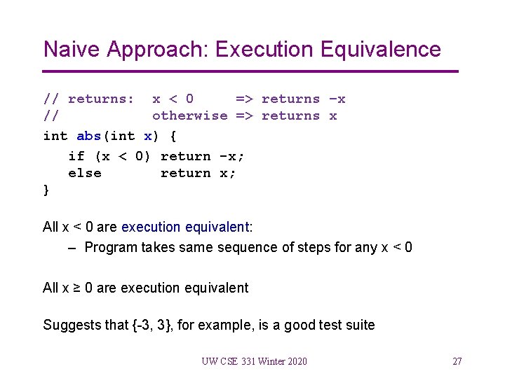 Naive Approach: Execution Equivalence // returns: x < 0 => returns –x // otherwise