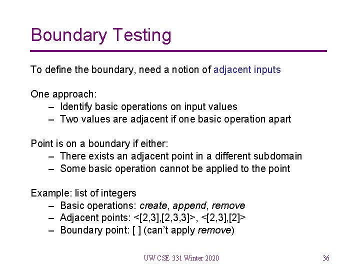 Boundary Testing To define the boundary, need a notion of adjacent inputs One approach: