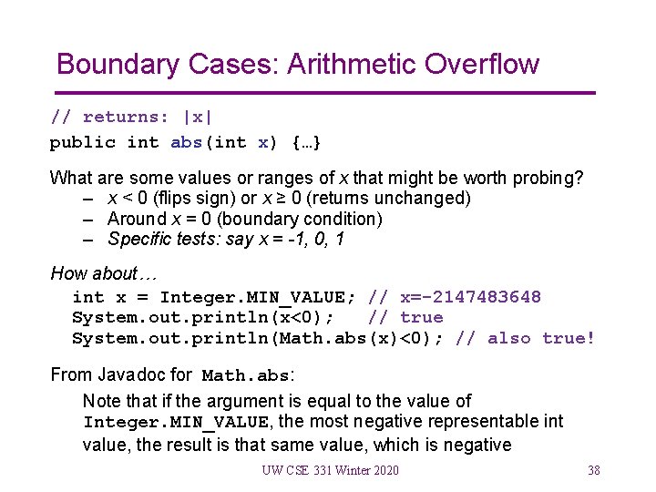 Boundary Cases: Arithmetic Overflow // returns: |x| public int abs(int x) {…} What are