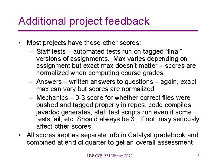 Additional project feedback • Most projects have these other scores: – Staff tests –