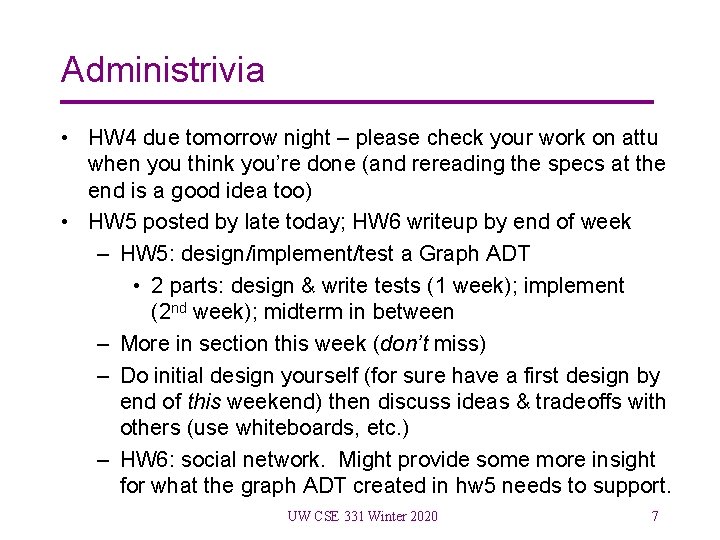 Administrivia • HW 4 due tomorrow night – please check your work on attu
