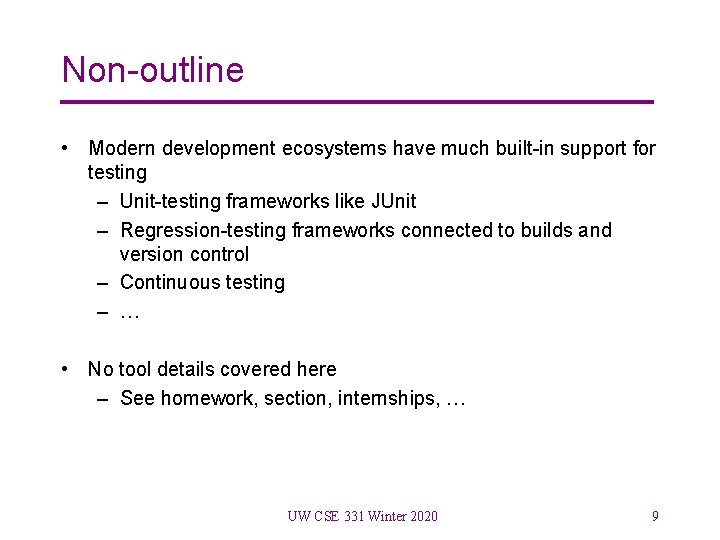 Non-outline • Modern development ecosystems have much built-in support for testing – Unit-testing frameworks