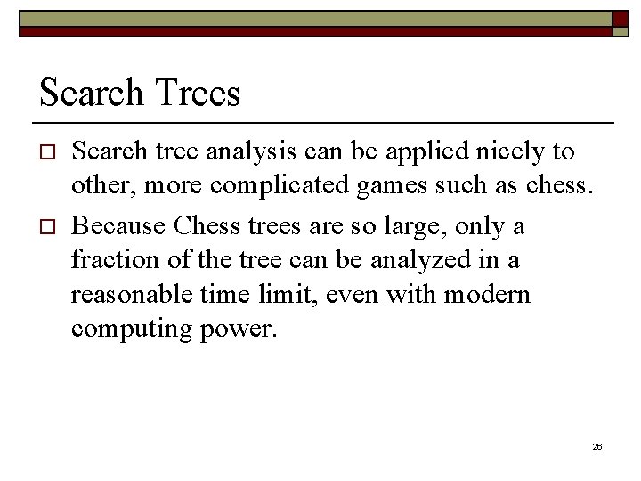 Search Trees o o Search tree analysis can be applied nicely to other, more