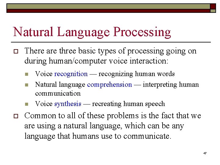 Natural Language Processing o There are three basic types of processing going on during
