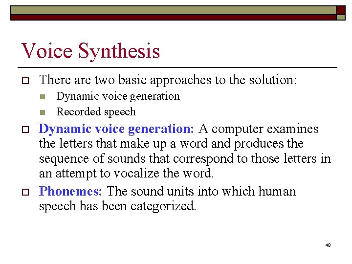 Voice Synthesis o There are two basic approaches to the solution: n n o