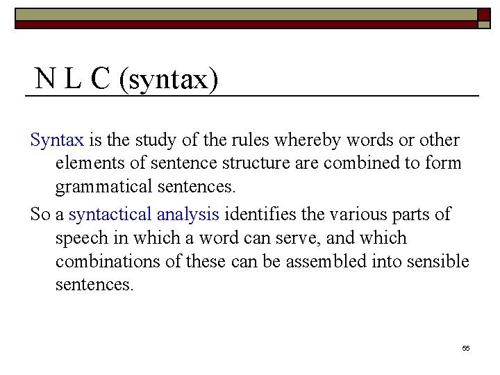 N L C (syntax) Syntax is the study of the rules whereby words or