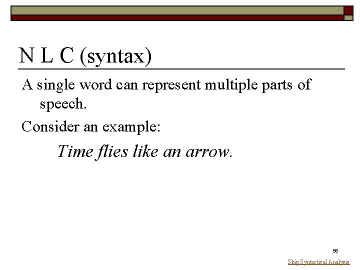 N L C (syntax) A single word can represent multiple parts of speech. Consider