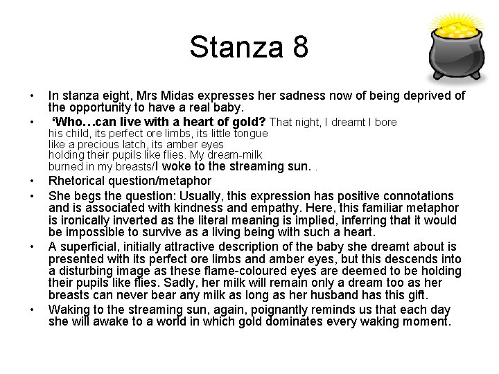 Stanza 8 • • • In stanza eight, Mrs Midas expresses her sadness now