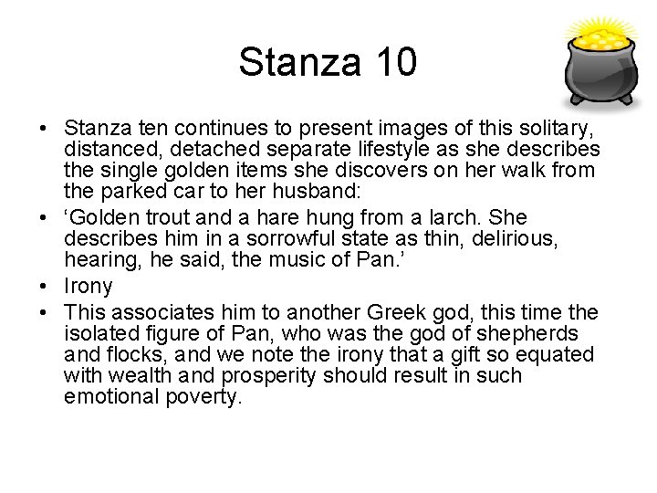 Stanza 10 • Stanza ten continues to present images of this solitary, distanced, detached
