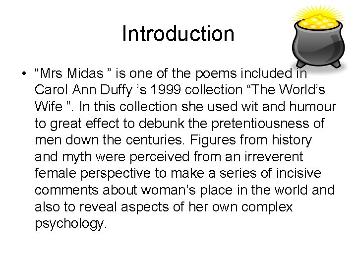 Introduction • “Mrs Midas ” is one of the poems included in Carol Ann