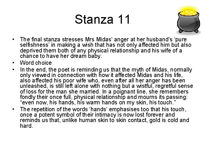 Stanza 11 • The final stanza stresses Mrs Midas’ anger at her husband’s ‘pure