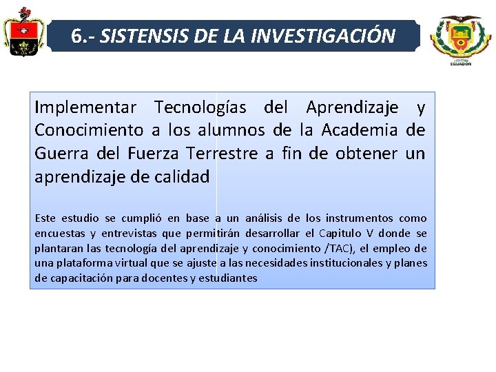 6. - SISTENSIS DE LA INVESTIGACIÓN Implementar Tecnologías del Aprendizaje y Conocimiento a los