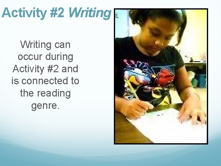 Activity #2 Writing can occur during Activity #2 and is connected to the reading