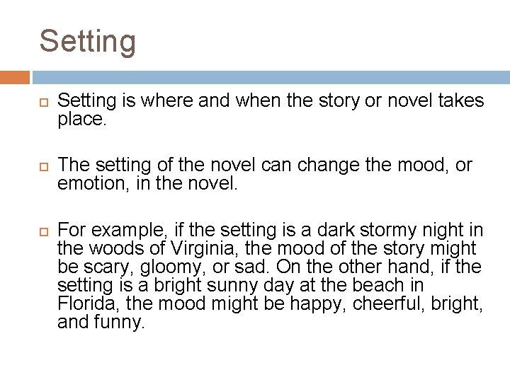 Setting Setting is where and when the story or novel takes place. The setting