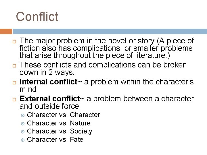 Conflict The major problem in the novel or story (A piece of fiction also