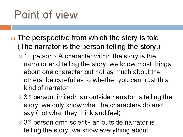 Point of view The perspective from which the story is told (The narrator is