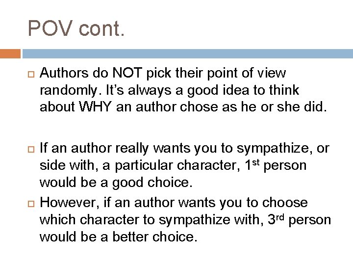 POV cont. Authors do NOT pick their point of view randomly. It’s always a