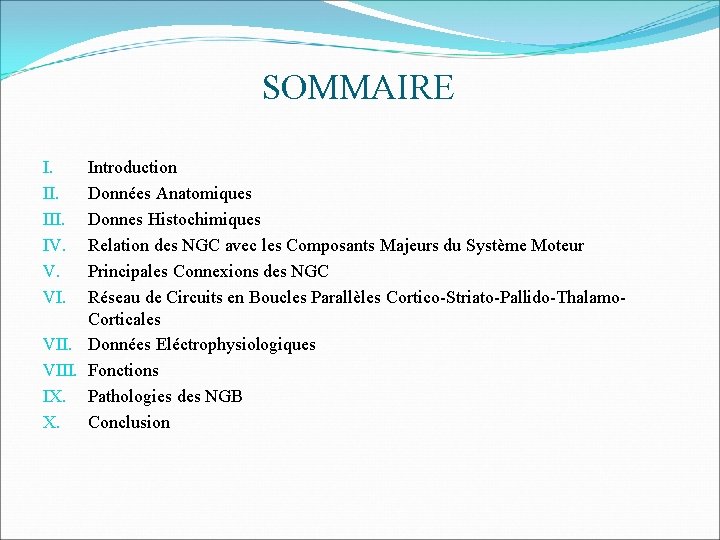 SOMMAIRE Introduction Données Anatomiques Donnes Histochimiques Relation des NGC avec les Composants Majeurs du