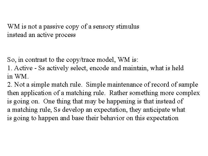 WM is not a passive copy of a sensory stimulus instead an active process