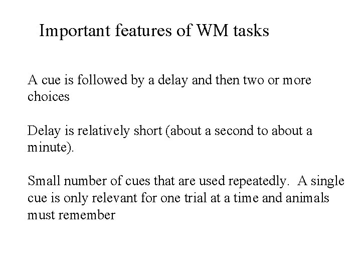 Important features of WM tasks A cue is followed by a delay and then