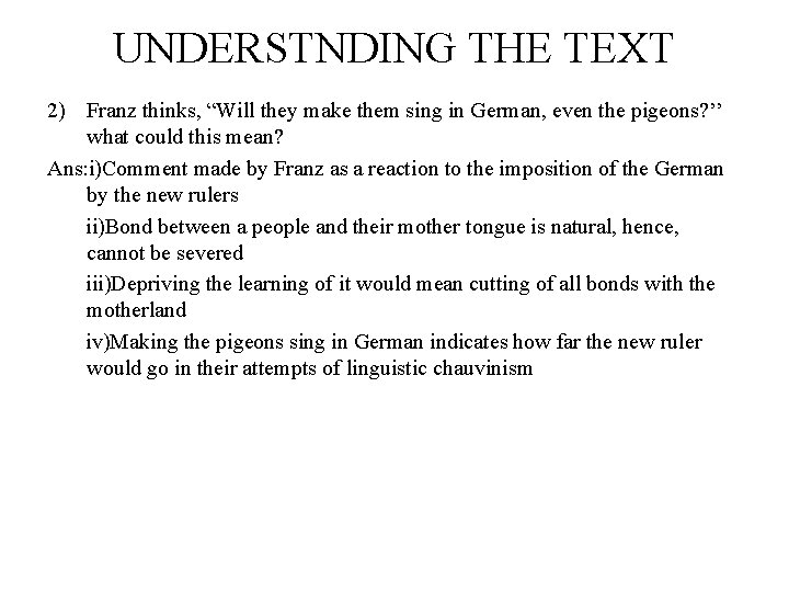 UNDERSTNDING THE TEXT 2) Franz thinks, “Will they make them sing in German, even