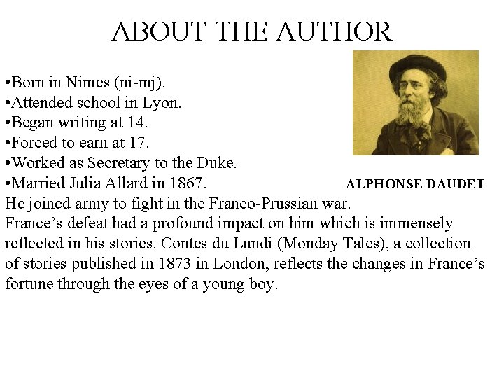 ABOUT THE AUTHOR • Born in Nimes (ni-mj). • Attended school in Lyon. •