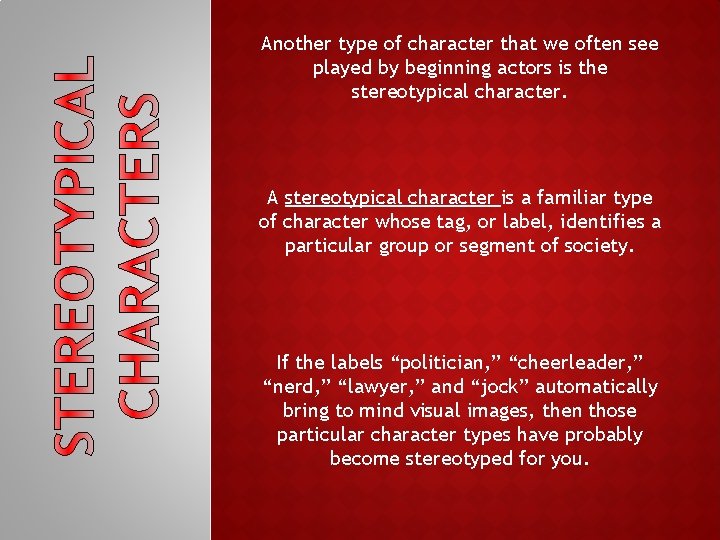 Another type of character that we often see played by beginning actors is the