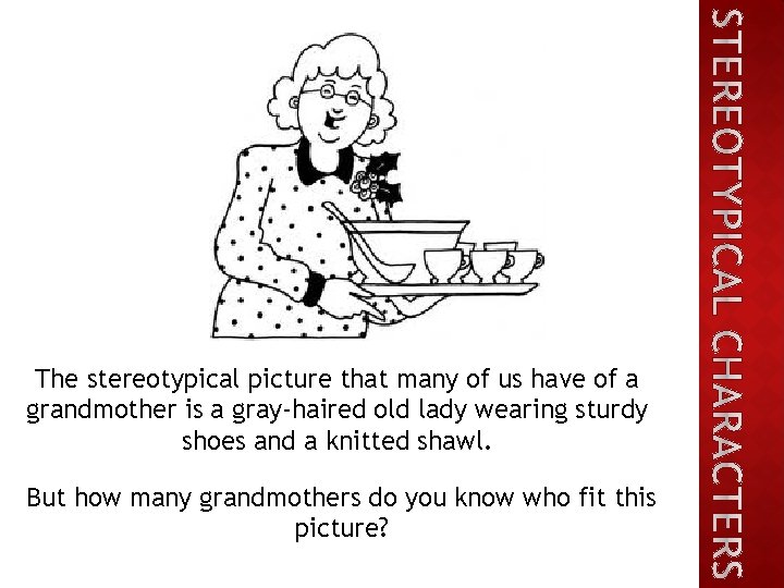 The stereotypical picture that many of us have of a grandmother is a gray-haired