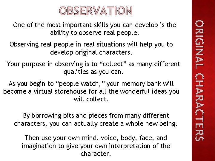 One of the most important skills you can develop is the ability to observe