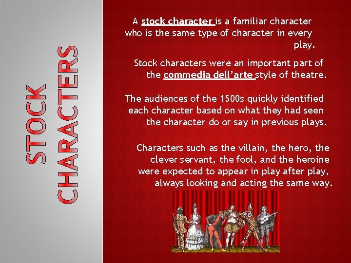 A stock character is a familiar character who is the same type of character