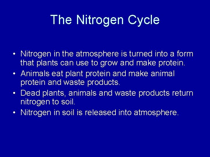 The Nitrogen Cycle • Nitrogen in the atmosphere is turned into a form that