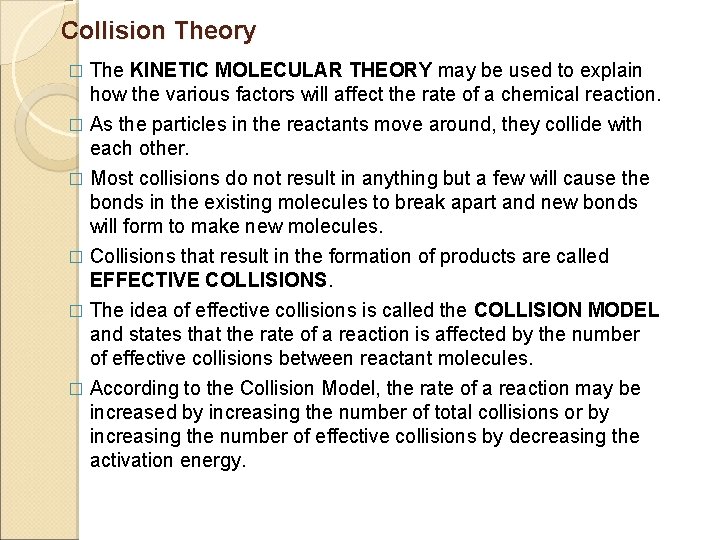 Collision Theory � The KINETIC MOLECULAR THEORY may be used to explain how the