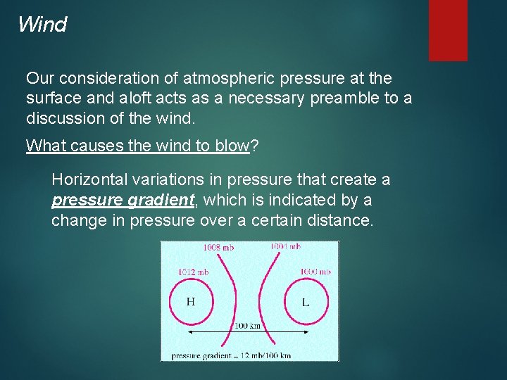 Wind Our consideration of atmospheric pressure at the surface and aloft acts as a