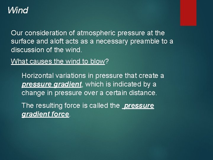 Wind Our consideration of atmospheric pressure at the surface and aloft acts as a