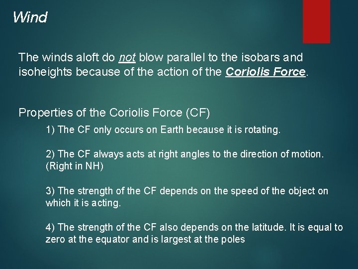 Wind The winds aloft do not blow parallel to the isobars and isoheights because