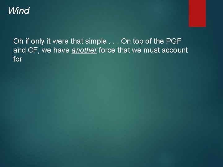 Wind Oh if only it were that simple. . . On top of the