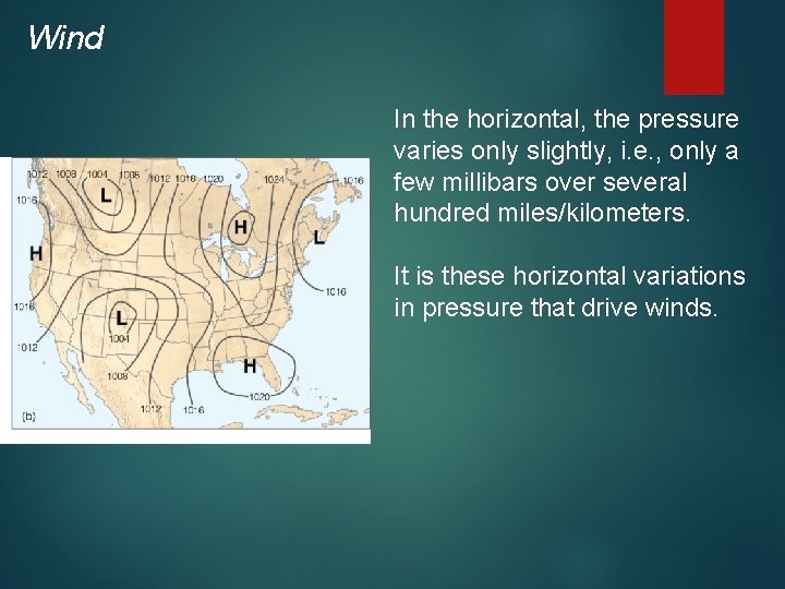 Wind In the horizontal, the pressure varies only slightly, i. e. , only a