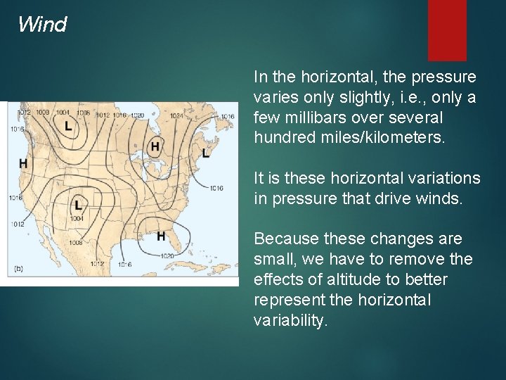 Wind In the horizontal, the pressure varies only slightly, i. e. , only a