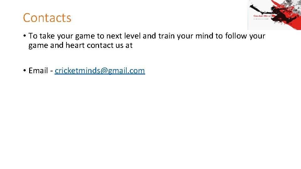 Contacts • To take your game to next level and train your mind to