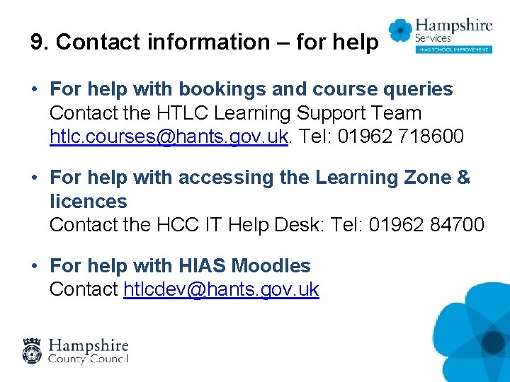 9. Contact information – for help • For help with bookings and course queries