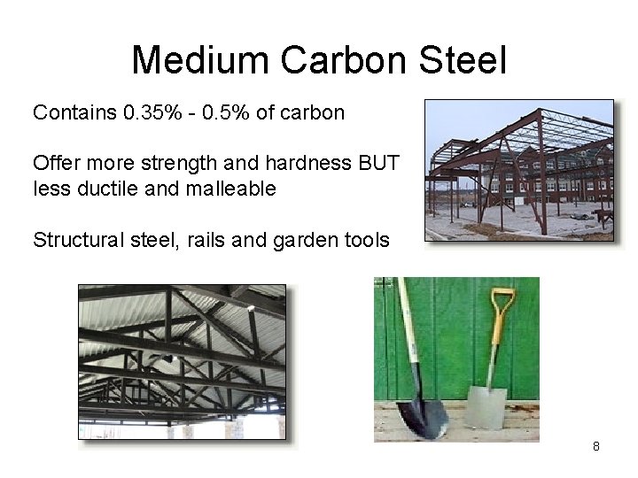 Medium Carbon Steel Contains 0. 35% - 0. 5% of carbon Offer more strength