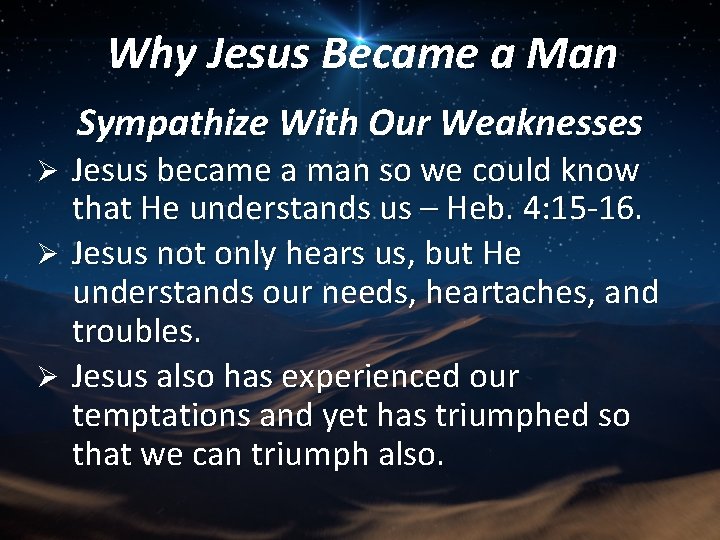 Why Jesus Became a Man Sympathize With Our Weaknesses Jesus became a man so