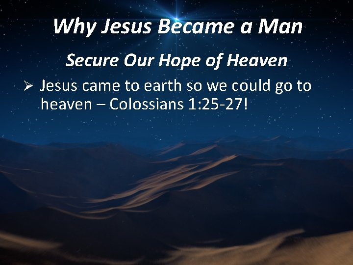 Why Jesus Became a Man Secure Our Hope of Heaven Ø Jesus came to