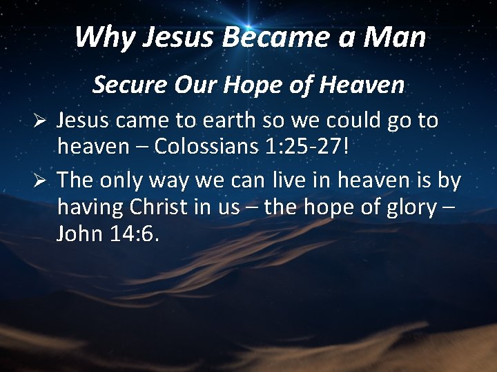 Why Jesus Became a Man Secure Our Hope of Heaven Jesus came to earth